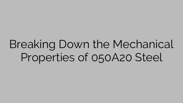 Breaking Down the Mechanical Properties of 050A20 Steel