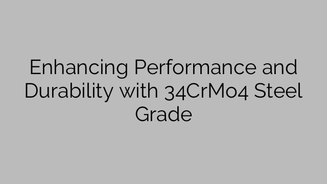 Enhancing Performance and Durability with 34CrMo4 Steel Grade