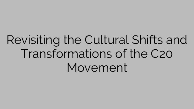 Revisiting the Cultural Shifts and Transformations of the C20 Movement