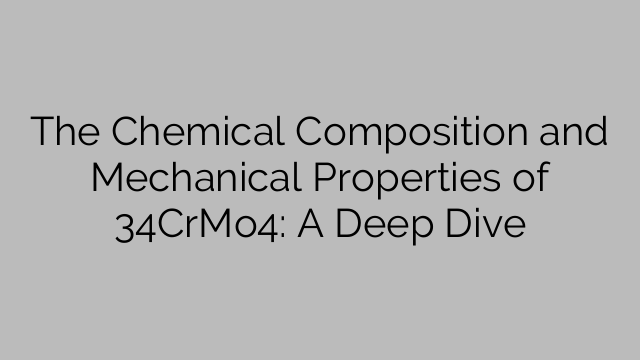 The Chemical Composition and Mechanical Properties of 34CrMo4: A Deep Dive