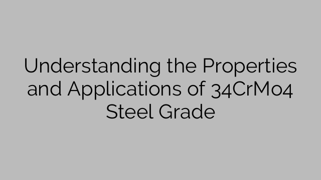 Understanding the Properties and Applications of 34CrMo4 Steel Grade