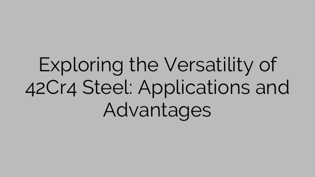 Exploring the Versatility of 42Cr4 Steel: Applications and Advantages