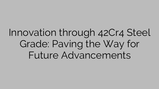42Cr4鋼種によるイノベーション：将来の進歩への道を切り開く