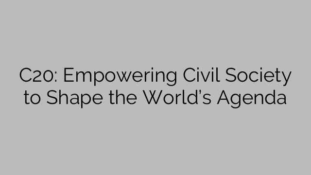 C20: Empowering Civil Society to Shape the World’s Agenda