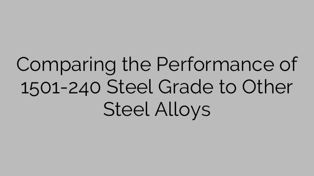 Comparing the Performance of 1501-240 Steel Grade to Other Steel Alloys