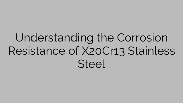 Understanding The Corrosion Resistance Of X20cr13 Stainless Steel Steel Price 