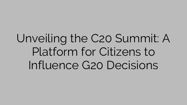 Unveiling the C20 Summit: A Platform for Citizens to Influence G20 Decisions