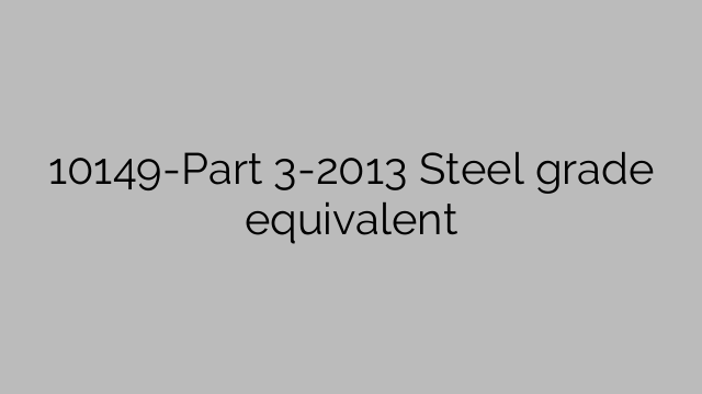 10149-Part 3-2013 Steel grade equivalent