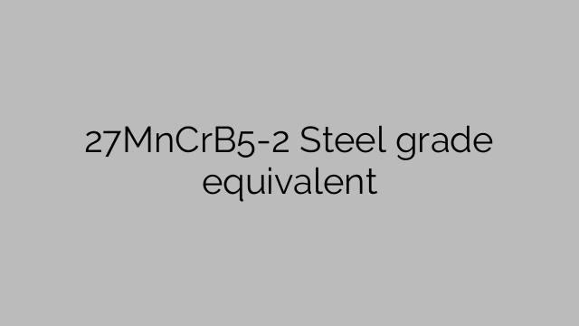 27MnCrB5-2 Steel grade equivalent