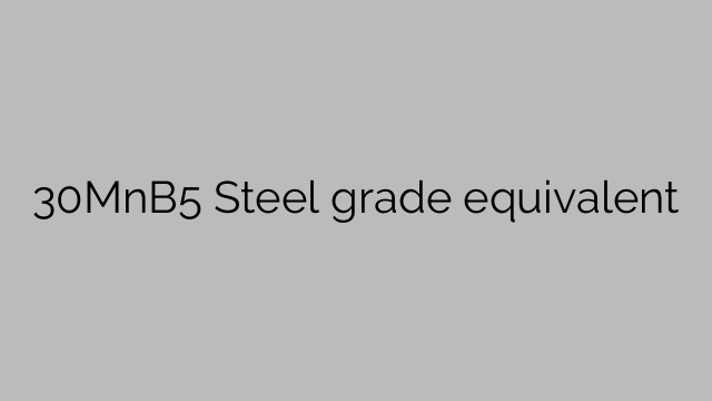 30MnB5 Steel grade equivalent
