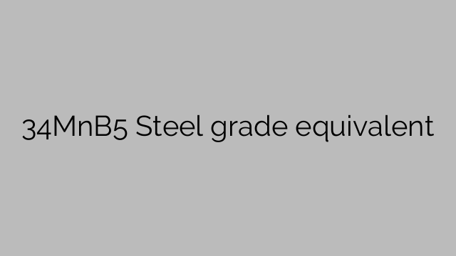 34MnB5 Steel grade equivalent