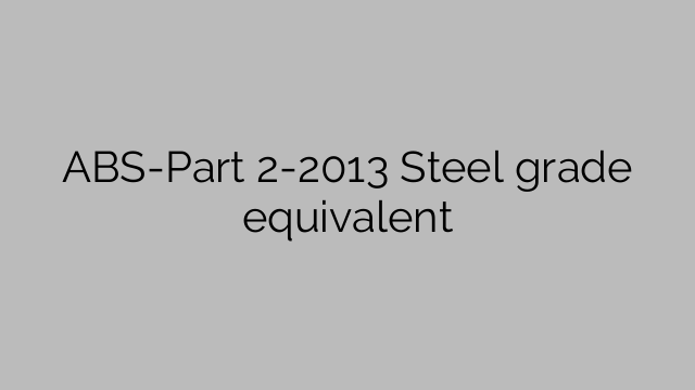 ABS-Part 2-2013 Steel grade equivalent