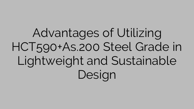 Advantages of Utilizing HCT590+As.200 Steel Grade in Lightweight and Sustainable Design