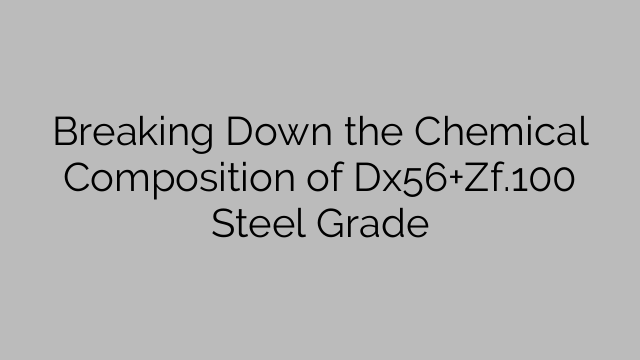 Breaking Down the Chemical Composition of Dx56+Zf.100 Steel Grade