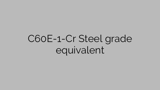 C60E-1-Cr Steel grade equivalent