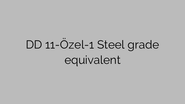 DD 11-Özel-1 Steel grade equivalent