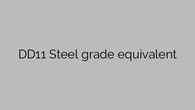 DD11 Steel grade equivalent