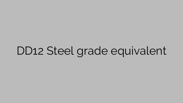 DD12 Steel grade equivalent