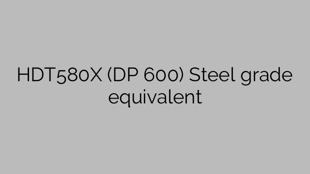HDT580X (DP 600) Steel grade equivalent