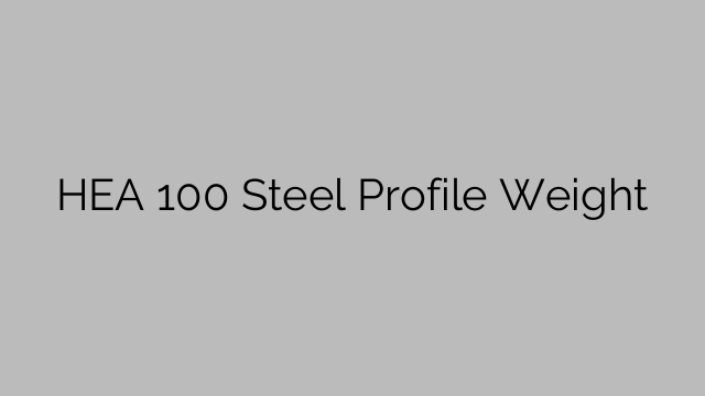 HEA 100 Steel Profile Weight