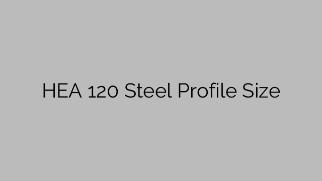 HEA 120 Steel Profile  Size