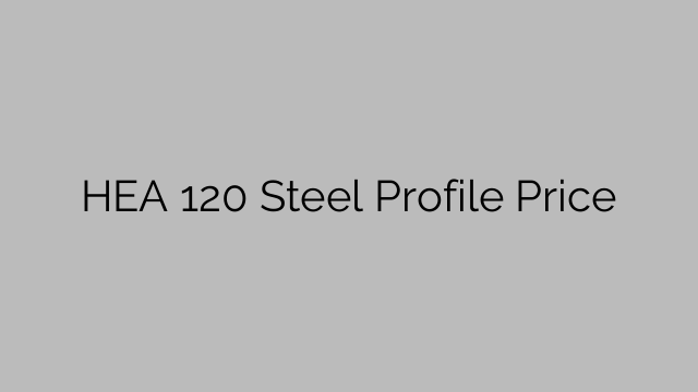 HEA 120 Steel Profile Price