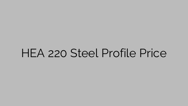 HEA 220 Steel Profile Price