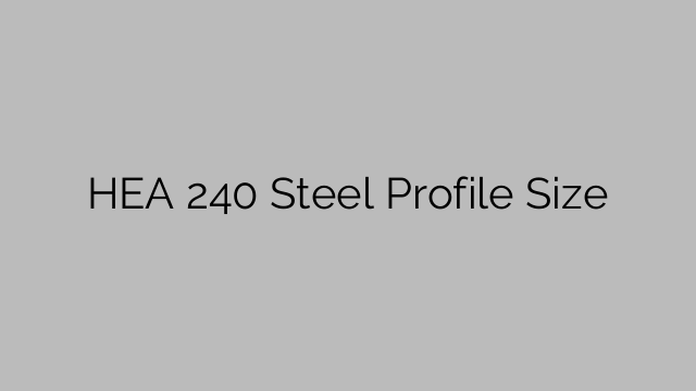 HEA 240 Steel Profile  Size