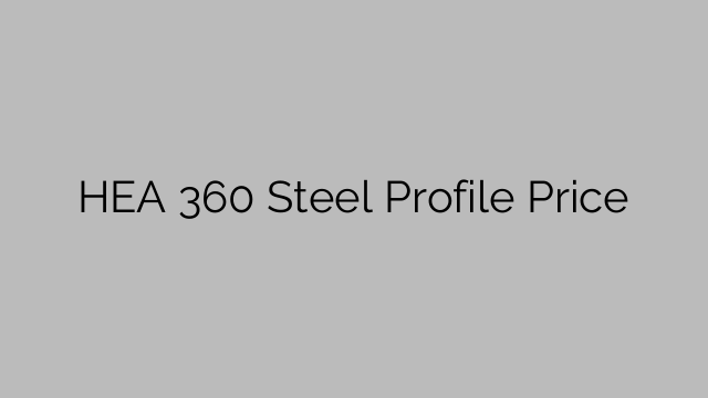 HEA 360 Steel Profile Price
