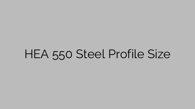 HEA 550 Steel Profile  Size