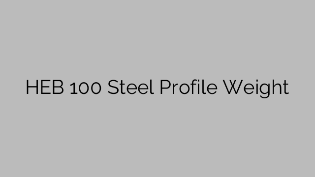HEB 100 Steel Profile Weight