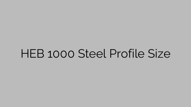HEB 1000 Steel Profile  Size