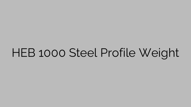 HEB 1000 Steel Profile Weight