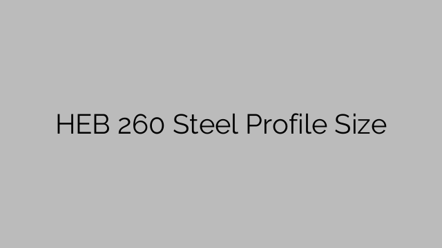 HEB 260 Steel Profile  Size