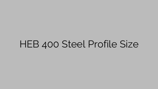 HEB 400 Steel Profile  Size