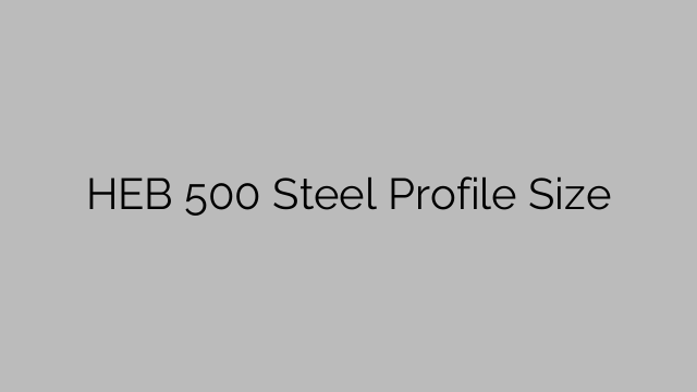 HEB 500 Steel Profile  Size