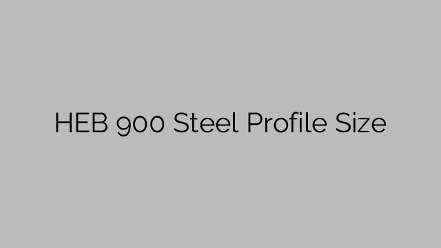 HEB 900 Steel Profile  Size