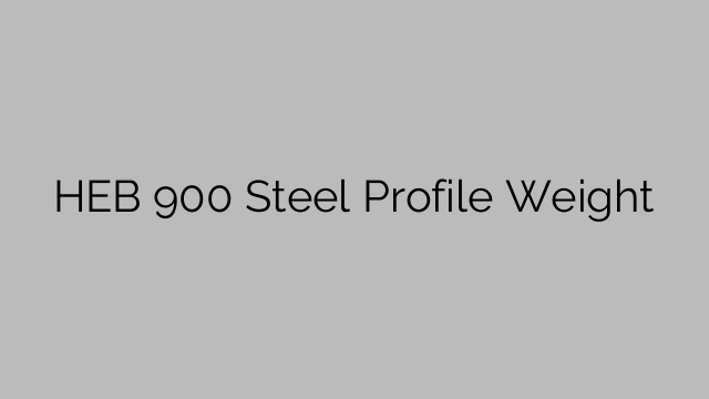 HEB 900 Steel Profile Weight