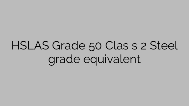 HSLAS 등급 50 클래스 2 강철 등급과 동등함
