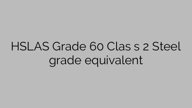 HSLAS Grade 60 Clas s 2 Steel grade equivalent