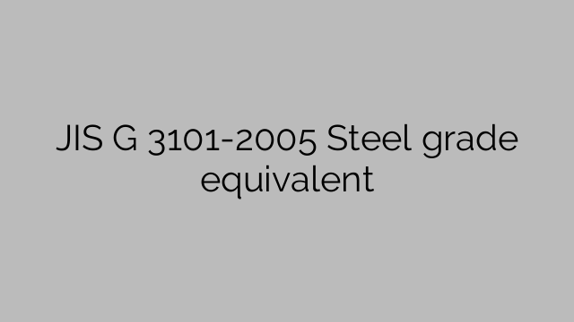 Équivalent à la qualité d'acier JIS G 3101-2005