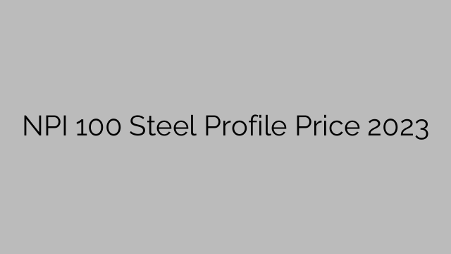 NPI 100 Steel Profile Price 2023