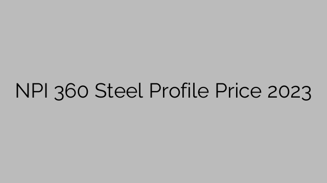 NPI 360 Steel Profile Price 2023