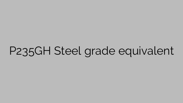 معادل درجه فولاد P235GH