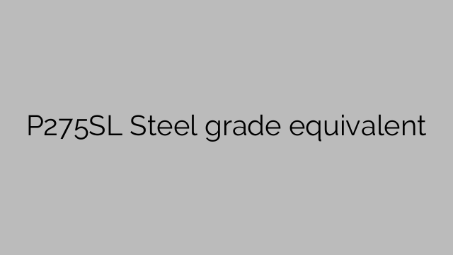 P275SL Steel grade equivalent