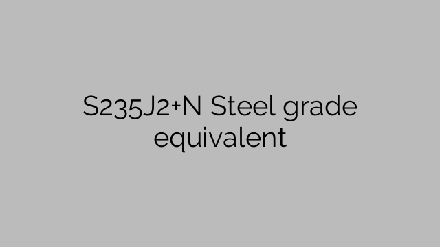 S235J2+N Steel grade equivalent
