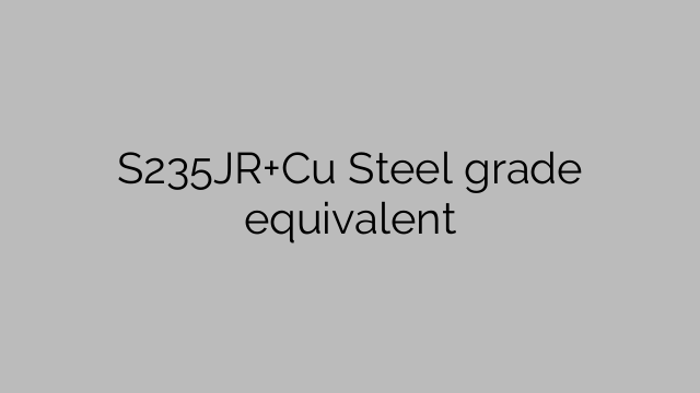 S235JR+Cu Steel grade equivalent