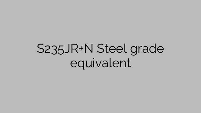 S235JR+N Stålkvalitet motsvarande