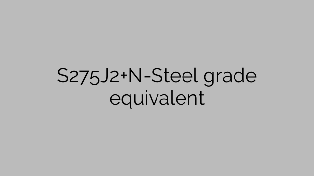 S275J2+N-Steel grade equivalent