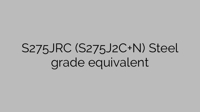 S275JRC (S275J2C+N) Steel grade equivalent